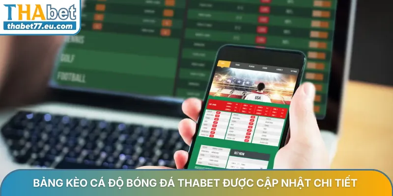Cá độ bóng đá THABET - Kèo nhà cái trực tiếp hôm nay mới nhất