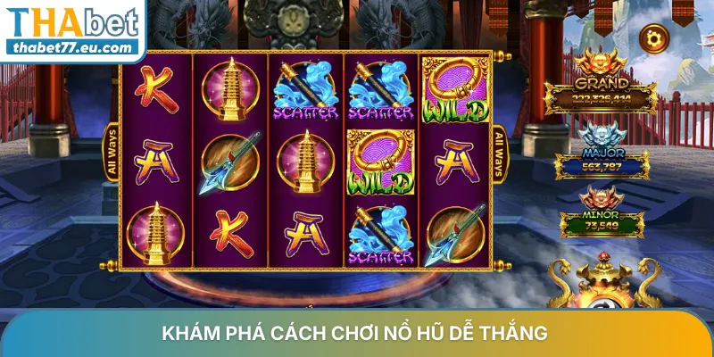 Cách chơi nổ hũ dễ thắng - Chiến thuật quay hũ Thabet 2026