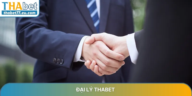 Đại lý Thabet cơ hội hợp tác kinh doanh lợi nhuận siêu khủng