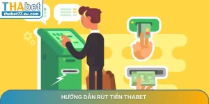 Hướng Dẫn THABET - Cách đăng ký, nạp & rút tiền cho người mới