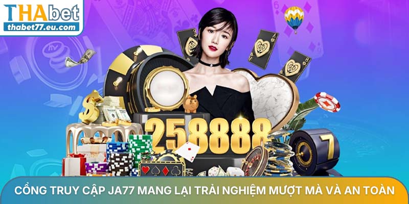 Ja77 link truy cập trang chủ THA BET không bị chặn mới nhất 2026