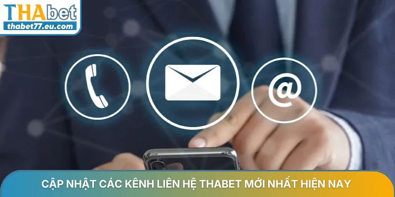 Liên hệ Thabet kênh hỗ trợ trực tuyến nhanh chóng an toàn 24/7