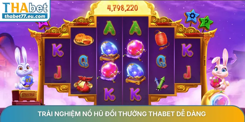 Nổ hũ đổi thưởng Thabet - Bí quyết săn hũ vàng 2026 cực dễ