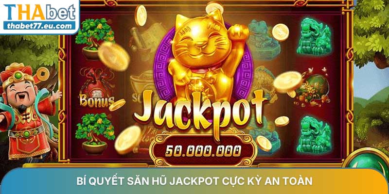 Cách săn hũ jackpot và bí quyết nổ hũ lớn tại Thabet