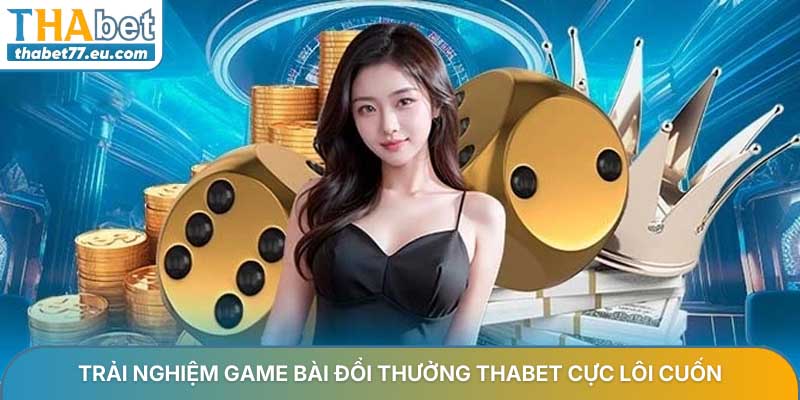 Game bài đổi thưởng Thabet - Sân chơi uy tín hàng đầu năm 2026