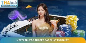 Tin tức THABET - Cập nhật khuyến mãi, link vào mới nhất 24/7