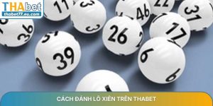 Xổ Số THABET - Lô đề online 1 ăn 99, tỷ lệ cao nhất thị trường